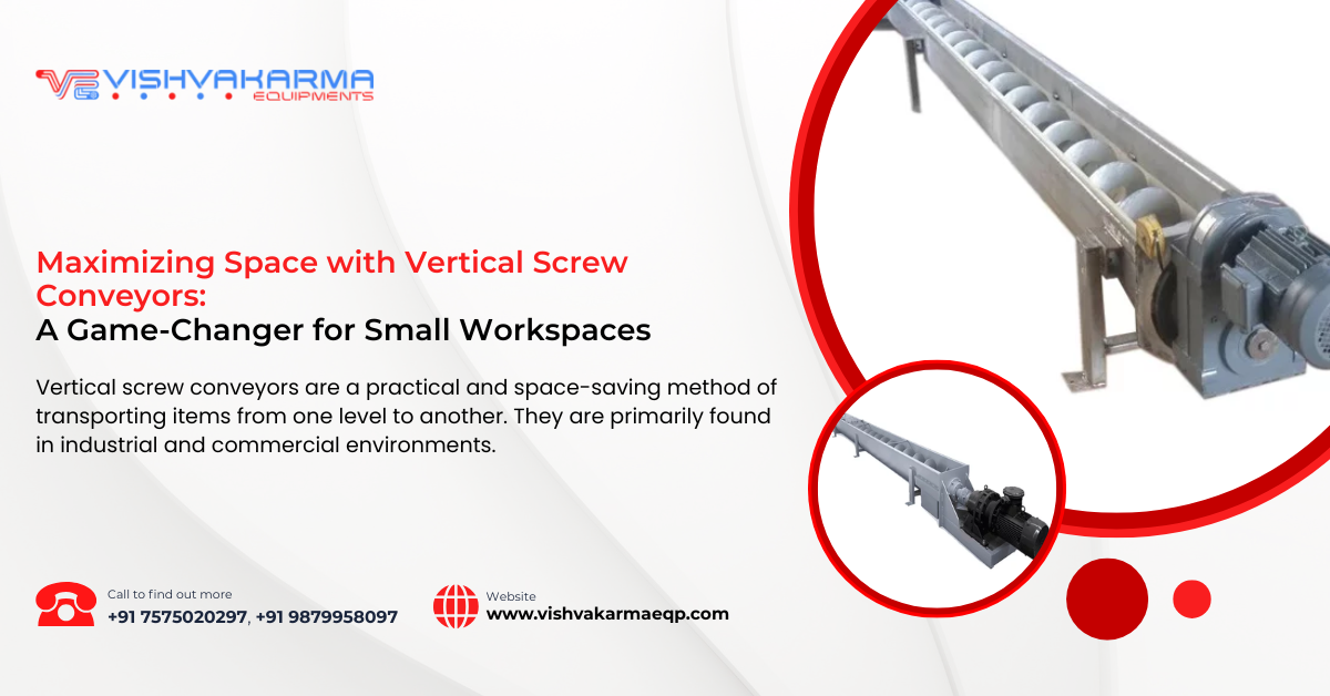 Maximizing Space with Vertical Screw Conveyors: A Game-Changer for Small Workspaces